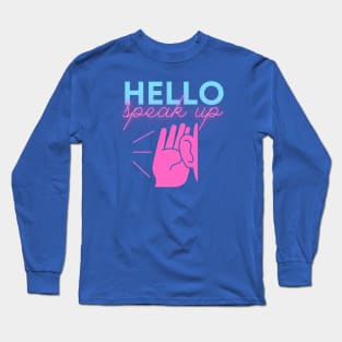 Hello Speak Up Long Sleeve T-Shirt